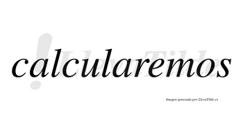 Calcularemos no lleva tilde con vocal tónica en la «e»