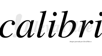 Calibri no lleva tilde con vocal tónica en la primera «i»
