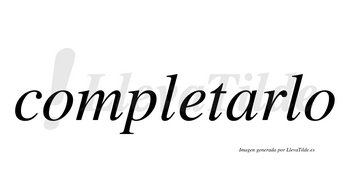 Completarlo  no lleva tilde con vocal tónica en la «a»