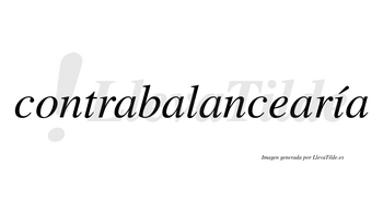 Contrabalancearía  lleva tilde con vocal tónica en la «i»