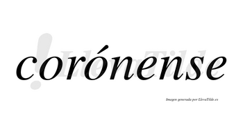 Corónense  lleva tilde con vocal tónica en la segunda «o»