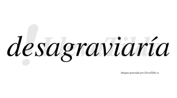 Desagraviaría  lleva tilde con vocal tónica en la segunda «i»