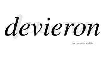 Devieron no lleva tilde con vocal tónica en la segunda «e»