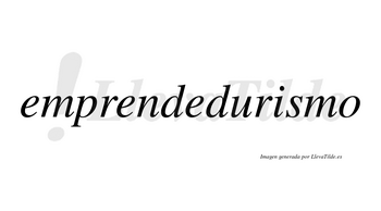 Emprendedurismo  no lleva tilde con vocal tónica en la «i»