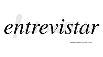 Entrevistar  no lleva tilde con vocal tónica en la «a»