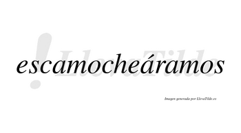 Escamocheáramos  lleva tilde con vocal tónica en la segunda «a»