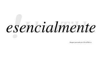 Esencial no lleva tilde con vocal tónica en la «a»