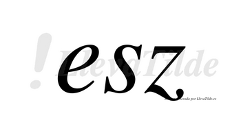 Esz no lleva tilde con vocal tónica en la «e»