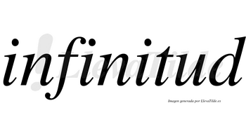 Infinitud no lleva tilde con vocal tónica en la «u»