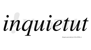 Inquietut no lleva tilde con vocal tónica en la segunda «u»
