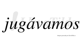 Jugávamos  lleva tilde con vocal tónica en la primera «a»