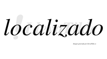 Localizado  no lleva tilde con vocal tónica en la segunda «a»