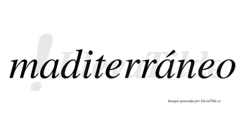 Maditerráneo  lleva tilde con vocal tónica en la segunda «a»