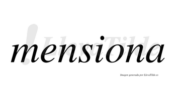 Mensiona  no lleva tilde con vocal tónica en la «o»
