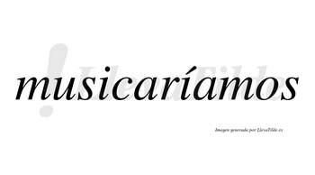 Musicaríamos  lleva tilde con vocal tónica en la segunda «i»