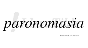 Paronomasia no lleva tilde con vocal tónica en la segunda «a»