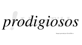 Prodigiosos no lleva tilde con vocal tónica en la segunda «o»