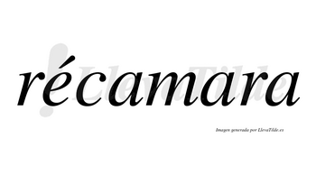 Récamara  lleva tilde con vocal tónica en la «e»