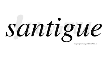 Santigue no lleva tilde con vocal tónica en la «i»
