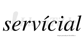 Servícial  lleva tilde con vocal tónica en la primera «i»