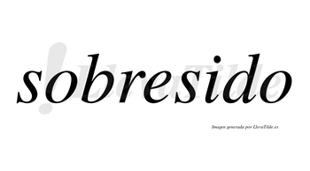Sobresido no lleva tilde con vocal tónica en la «i»