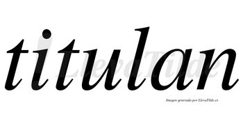 Titulan no lleva tilde con vocal tónica en la «u»
