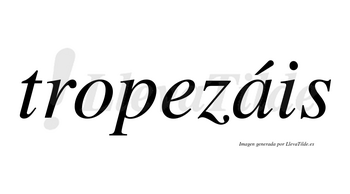 Tropezáis  lleva tilde con vocal tónica en la «a»