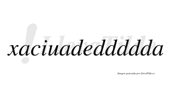 Xaciuadeddddda  no lleva tilde con vocal tónica en la «i»
