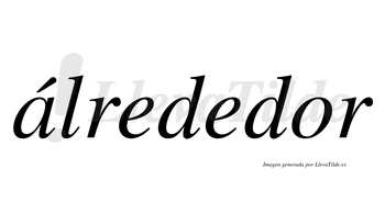Álrededor  lleva tilde con vocal tónica en la «a»