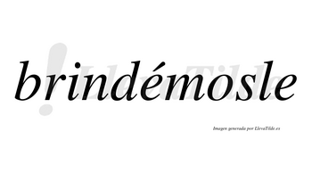 Brindémosle lleva tilde con vocal tónica en la primera «e»