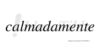 Calmada no lleva tilde con vocal tónica en la segunda «a»