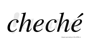 Cheché lleva tilde con vocal tónica en la segunda «e»