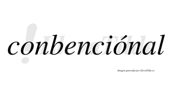 Conbenciónal  lleva tilde con vocal tónica en la segunda «o»