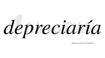 Depreciaría  lleva tilde con vocal tónica en la segunda «i»