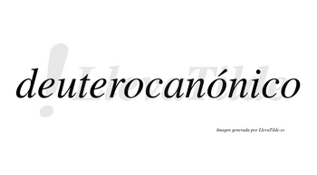 Deuterocanónico  lleva tilde con vocal tónica en la segunda «o»