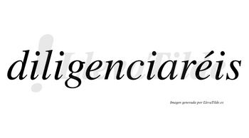 Diligenciaréis  lleva tilde con vocal tónica en la segunda «e»