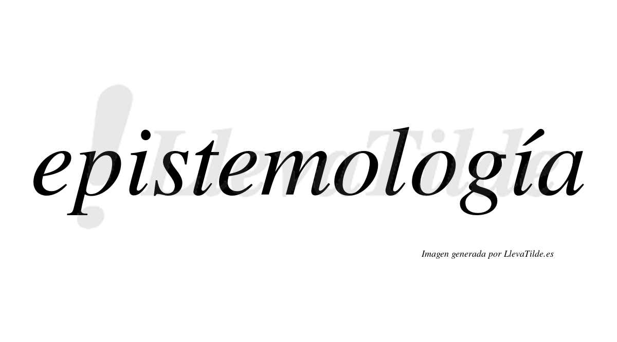 Epistemología  lleva tilde con vocal tónica en la segunda "i"