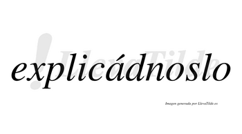 Explicádnoslo  lleva tilde con vocal tónica en la «a»