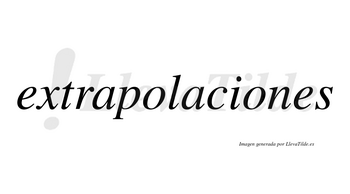 Extrapolaciones  no lleva tilde con vocal tónica en la segunda «o»