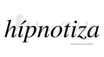 Hípnotiza  lleva tilde con vocal tónica en la primera «i»