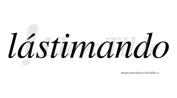 Lástimando  lleva tilde con vocal tónica en la primera «a»