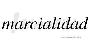 Marcialidad  no lleva tilde con vocal tónica en la tercera «a»