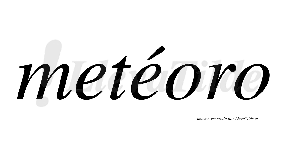 Metéoro  lleva tilde con vocal tónica en la segunda "e"