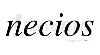 Necios  no lleva tilde con vocal tónica en la «e»