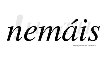Nemáis  lleva tilde con vocal tónica en la «a»