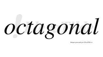 Octagonal no lleva tilde con vocal tónica en la segunda «a»