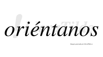 Oriéntanos  lleva tilde con vocal tónica en la «e»
