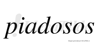 Piadosos  no lleva tilde con vocal tónica en la primera «o»