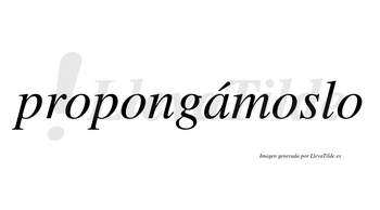 Propongámoslo  lleva tilde con vocal tónica en la «a»