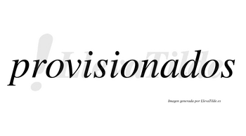 Provisionados  no lleva tilde con vocal tónica en la «a»